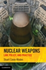 Nuclear Weapons : Law, Policy, and Practice - Book