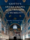 Giotto's Arena Chapel and the Triumph of Humility - Book