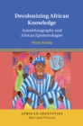 Decolonizing African Knowledge : Autoethnography and African Epistemologies - Book