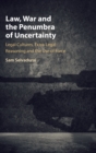 Law, War and the Penumbra of Uncertainty : Legal Cultures, Extra-legal Reasoning and the Use of Force - Book
