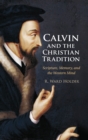 Calvin and the Christian Tradition : Scripture, Memory, and the Western Mind - Book