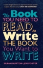 The Book You Need to Read to Write the Book You Want to Write : A Handbook for Fiction Writers - Book