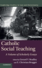 Catholic Social Teaching : A Volume of Scholarly Essays - Book