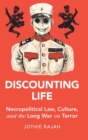 Discounting Life : Necropolitical Law, Culture, and the Long War on Terror - Book