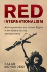 Red Internationalism : Anti-Imperialism and Human Rights in the Global Sixties and Seventies - Book