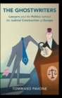 The Ghostwriters : Lawyers and the Politics behind the Judicial Construction of Europe - Book