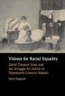 Visions for Racial Equality : David Clement Scott and the Struggle for Justice in Nineteenth-Century Malawi - Book