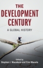 The Development Century : A Global History - Book