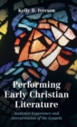 Performing Early Christian Literature : Audience Experience and Interpretation of the Gospels - Book
