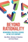 Beyond Rationality : Behavioral Political Science in the 21st Century - Book