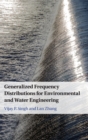 Generalized Frequency Distributions for Environmental and Water Engineering - Book
