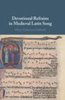 Devotional Refrains in Medieval Latin Song - Book
