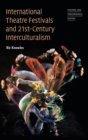 International Theatre Festivals and Twenty-First-Century Interculturalism - Book