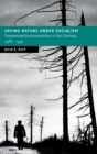 Saving Nature Under Socialism : Transnational Environmentalism in East Germany, 1968 – 1990 - Book