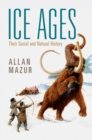 Ice Ages : Their Social and Natural History - Book
