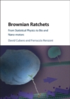 Brownian Ratchets : From Statistical Physics to Bio and Nano-motors - eBook