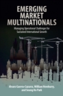 Emerging Market Multinationals : Managing Operational Challenges for Sustained International Growth - eBook