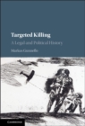 Targeted Killing : A Legal and Political History - eBook