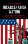 Incarceration Nation : How the United States Became the Most Punitive Democracy in the World - eBook