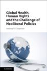 Global Health, Human Rights, and the Challenge of Neoliberal Policies - eBook
