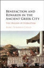 Benefaction and Rewards in the Ancient Greek City : The Origins of Euergetism - eBook