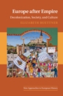 Europe after Empire : Decolonization, Society, and Culture - eBook