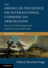 The American Influence on International Commercial Arbitration : Doctrinal Developments and Discovery Methods - Book