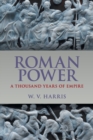 Roman Power : A Thousand Years of Empire - Book