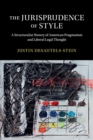 The Jurisprudence of Style : A Structuralist History of American Pragmatism and Liberal Legal Thought - Book