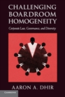 Challenging Boardroom Homogeneity : Corporate Law, Governance, and Diversity - Book