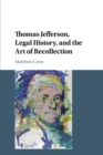 Thomas Jefferson, Legal History, and the Art of Recollection - Book