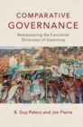 Comparative Governance : Rediscovering the Functional Dimension of Governing - Book