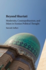 Beyond Shariati : Modernity, Cosmopolitanism, and Islam in Iranian Political Thought - Book