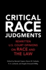 Critical Race Judgments : Rewritten U.S. Court Opinions on Race and the Law - Book