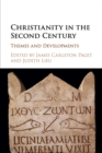 Christianity in the Second Century : Themes and Developments - Book