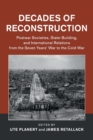 Decades of Reconstruction : Postwar Societies, State-Building, and International Relations from the Seven Years' War to the Cold War - Book