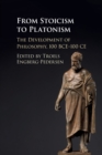 From Stoicism to Platonism : The Development of Philosophy, 100 BCE-100 CE - Book