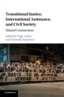 Transitional Justice, International Assistance, and Civil Society : Missed Connections - Book