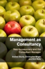 Management as Consultancy : Neo-bureaucracy and the Consultant Manager - Book