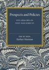 Prospects and Policies : Five Speeches on Post-War Subjects - Book