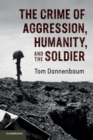 The Crime of Aggression, Humanity, and the Soldier - Book