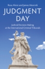 Judgment Day : Judicial Decision Making at the International Criminal Tribunals - Book