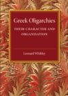 Greek Oligarchies : Their Character and Organisation - Book