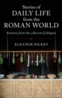 Stories of Daily Life from the Roman World : Extracts from the Ancient Colloquia - Book