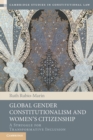 Global Gender Constitutionalism and Women's Citizenship : A Struggle for Transformative Inclusion - Book