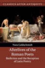Afterlives of the Roman Poets : Biofiction and the Reception of Latin Poetry - Book