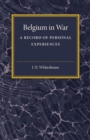 Belgium in War : A Record of Personal Experiences - Book