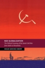 Red Globalization : The Political Economy of the Soviet Cold War from Stalin to Khrushchev - Book