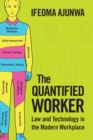 The Quantified Worker : Law and Technology in the Modern Workplace - Book