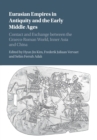 Eurasian Empires in Antiquity and the Early Middle Ages : Contact and Exchange between the Graeco-Roman World, Inner Asia and China - Book